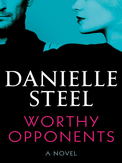 Title details for Worthy Opponents by Danielle Steel - Wait list